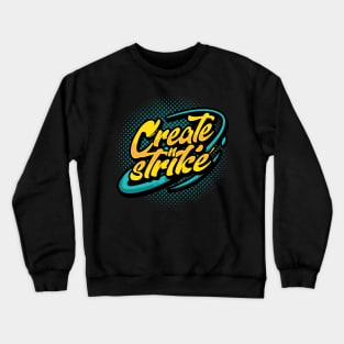 CREATE & STRIKE Crewneck Sweatshirt